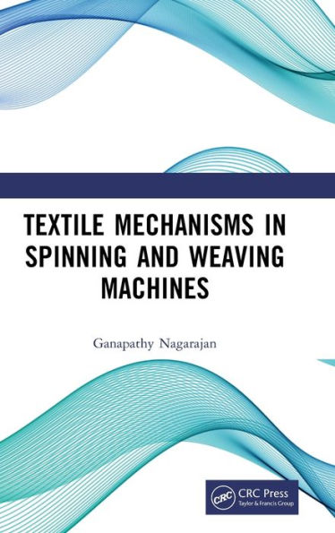 Textile Mechanisms Spinning and Weaving Machines