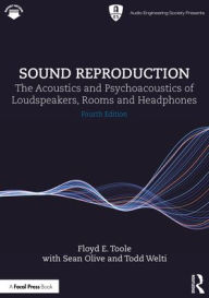 Title: Sound Reproduction: The Acoustics and Psychoacoustics of Loudspeakers, Rooms and Headphones, Author: Floyd E. Toole