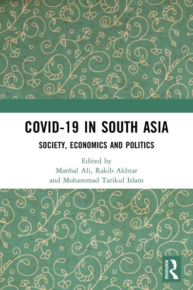 COVID-19 in South Asia: Society, Economics and Politics
