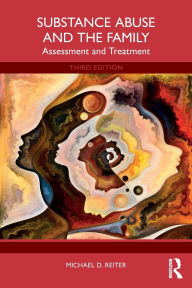 Title: Substance Abuse and the Family: Assessment and Treatment, Author: Michael D. Reiter