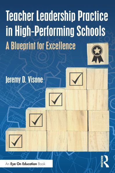 Teacher Leadership Practice High-Performing Schools: A Blueprint for Excellence