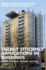 Title: Energy Efficiency Applications in Buildings: Volume 1: Theories, Methods, and Tools, Author: Bertug Ozarisoy