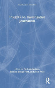 Free ibooks download for ipad Insights on Investigative Journalism by Neil Macfarlane, Barbara Longo-Flint, John Price in English FB2