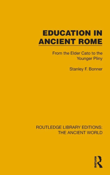 Education in Ancient Rome: From the Elder Cato to the Younger Pliny