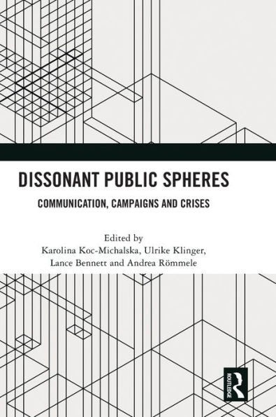 Dissonant Public Spheres: Communication, Campaigns and Crises