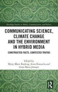 Free downloads audio books for ipod Communicating Science, Climate Change and the Environment in Hybrid Media: Constructed Facts, Contested Truths