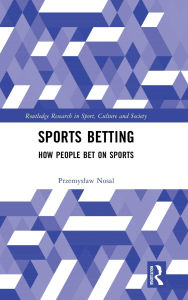 Title: Sports Betting: How People Bet on Sports, Author: Przemyslaw Nosal