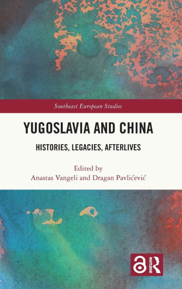 Yugoslavia and China: Histories, Legacies, Afterlives