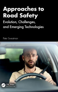 Title: Approaches to Road Safety: Evolution, Challenges, and Emerging Technologies, Author: Peter Sweatman