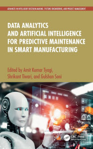 Title: Data Analytics and Artificial Intelligence for Predictive Maintenance in Smart Manufacturing, Author: Amit Kumar Tyagi