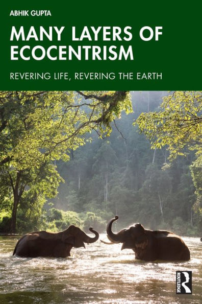 Many Layers of Ecocentrism: Revering Life, the Earth