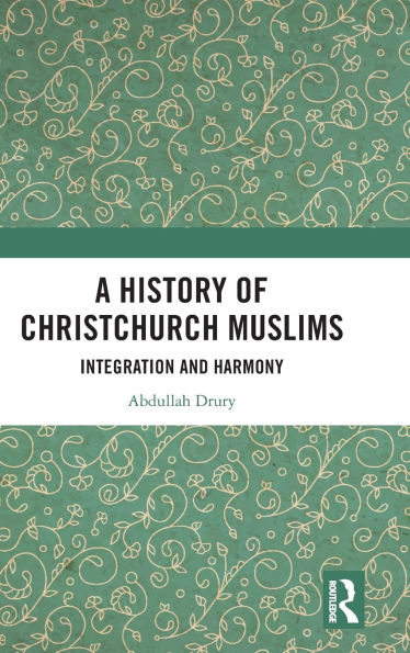 A History of Christchurch Muslims: Integration and Harmony