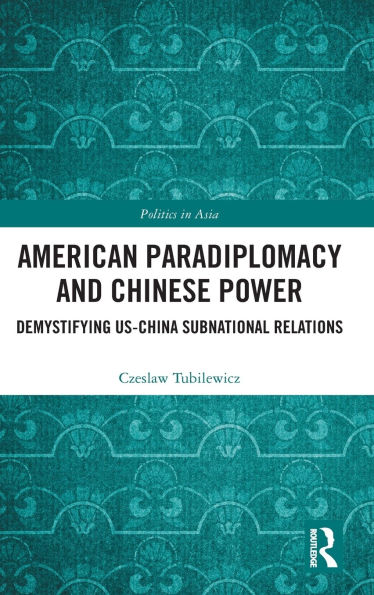 American Paradiplomacy and Chinese Power: Demystifying US-China Subnational Relations