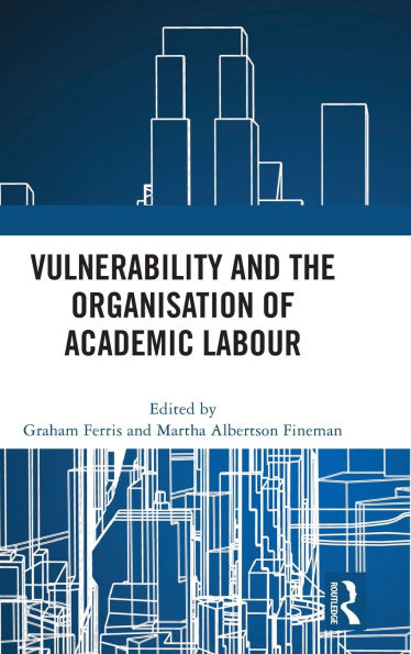 Vulnerability and the Organisation of Academic Labour