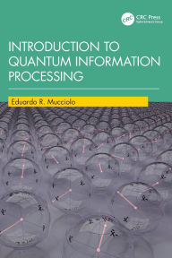 Title: Introduction to Quantum Information Processing, Author: Eduardo R. Mucciolo