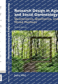 Title: Research Design in Aging and Social Gerontology: Quantitative, Qualitative, and Mixed Methods, Author: Joyce Weil