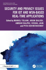 Title: Security and Privacy Issues for IoT and WSN-based Real-time Applications, Author: Manoj Tolani