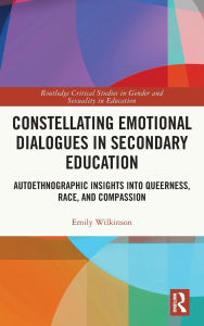 Free download books for kindle touch Constellating Emotional Dialogues in Secondary Education: Autoethnographic Insights into Queerness, Race, and Compassion English version 9781032776798 