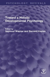 Title: Toward a Holistic Developmental Psychology, Author: Seymour Wapner