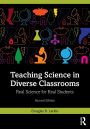 Teaching Science in Diverse Classrooms: Real Science for Real Students