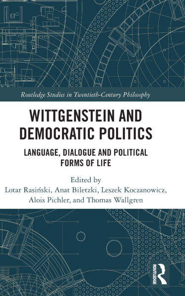 Wittgenstein and Democratic Politics: Language, Dialogue Political Forms of Life