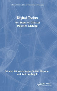 Title: Digital Twins: For Superior Clinical Decision Making, Author: Nilmini Wickramasinghe