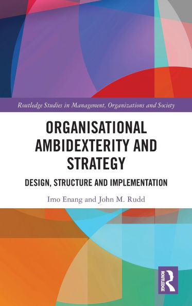 Organisational Ambidexterity and Strategy: Design, Structure Implementation