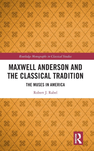 Maxwell Anderson and The Classical Tradition: Muses America