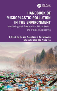 Title: Handbook of Microplastic Pollution in the Environment: Monitoring and Treatment of Microplastics and Policy Perspectives, Author: Tonni Kurniawan