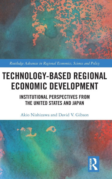 Technology-Based Regional Economic Development: Institutional Perspectives from the United States and Japan