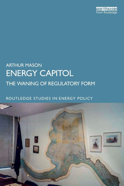 Energy Capitol: The Waning of Regulatory Form