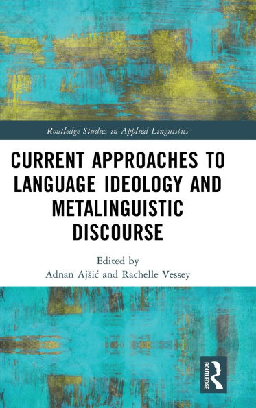 Current Approaches to Language Ideology and Metalinguistic Discourse