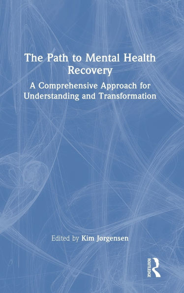 The Path to Mental Health Recovery: A Comprehensive Approach for Understanding and Transformation
