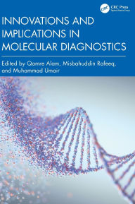 Title: Innovations and Implications in Molecular Diagnostics, Author: Qamre Alam