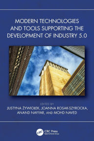 Title: Modern Technologies and Tools Supporting the Development of Industry 5.0, Author: Justyna Zywiolek