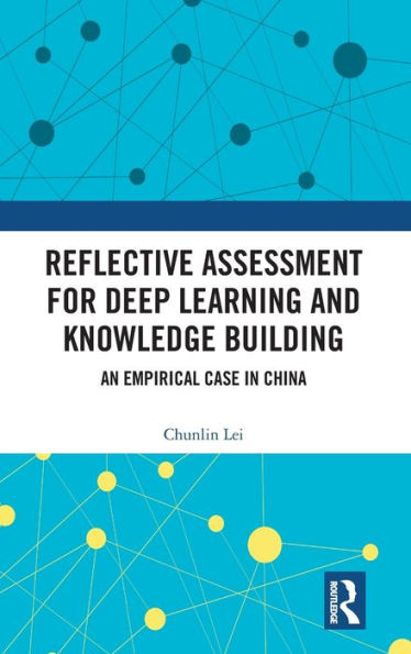 Reflective Assessment for Deep Learning and Knowledge Building: An Empirical Case China