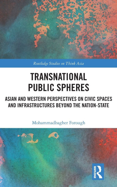 Transnational Public Spheres: Asian and Western Perspectives on Civic Spaces Infrastructures Beyond the Nation-State