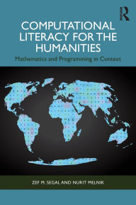 Title: Computational Literacy for the Humanities: Mathematics and Programming in Context, Author: Zef Segal