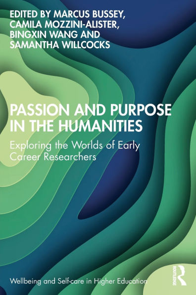 Passion and Purpose the Humanities: Exploring Worlds of Early Career Researchers