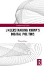 Understanding China's Digital Politics