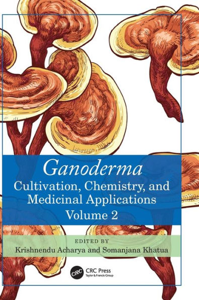 Ganoderma: Cultivation, Chemistry, and Medicinal Applications, Volume 2