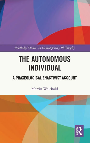 The Autonomous Individual: A Praxeological Enactivist Account