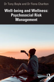 Title: Well-being and Wellness: Psychosocial Risk Management, Author: Tony Boyle