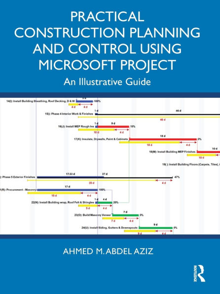 Practical Construction Planning and Control Using Microsoft Project: An Illustrative Guide