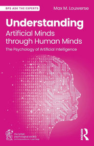 Title: Understanding Artificial Minds through Human Minds: The Psychology of Artificial Intelligence, Author: Max M. Louwerse