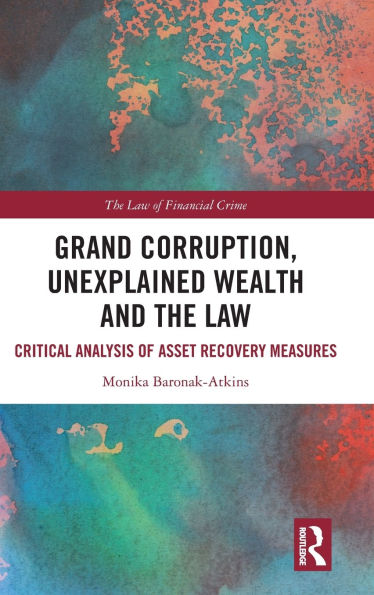 Grand Corruption, Unexplained Wealth and the Law: Critical Analysis of Asset Recovery Measures