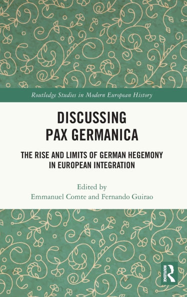 Discussing Pax Germanica: The Rise and Limits of German Hegemony European Integration