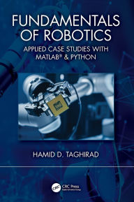 Title: Fundamentals of Robotics: Applied Case Studies with MATLAB® & Python, Author: Hamid D. Taghirad