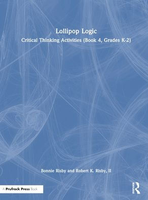 Lollipop Logic: Critical Thinking Activities (Book 4, Grades K-2)