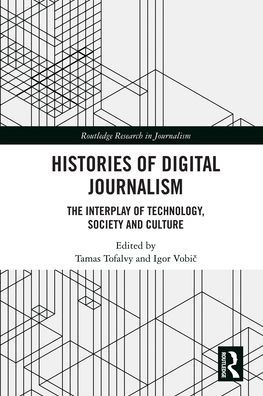 Histories of Digital Journalism: The Interplay Technology, Society and Culture